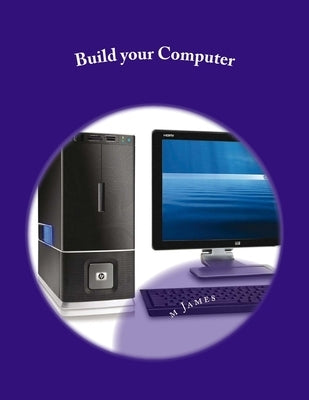 Build your Computer: Build your Computer by Raymond, H. T.