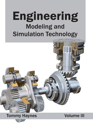 Engineering: Modeling and Simulation Technology (Volume III) by Haynes, Tommy