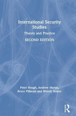 International Security Studies: Theory and Practice by Hough, Peter