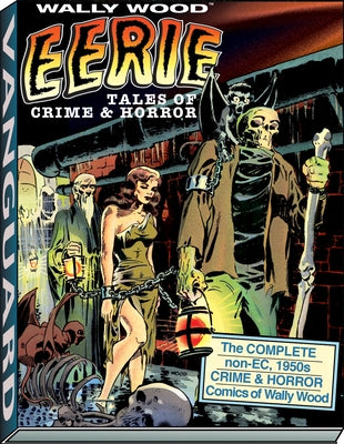 Wally Wood: Eerie Tales of Crime & Horror by Wood, Wallace