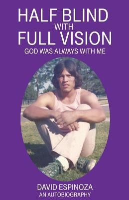 Half Blind with Full Vision by Espinoza, David