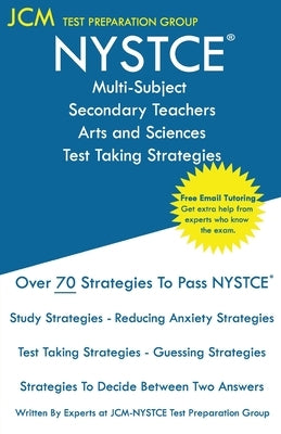 NYSTCE Multi-Subject Secondary Arts and Sciences - Test Taking Strategies: NYSTCE Exam - Free Online Tutoring - New 2020 Edition - The latest strategi by Test Preparation Group, Jcm-Nystce
