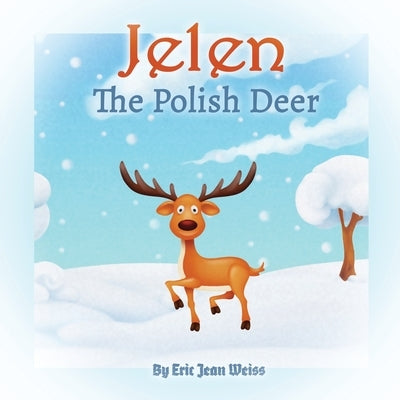 Jelen The Polish Deer: a Holiday Fairy Tales series by Moore, Jennifer Rene