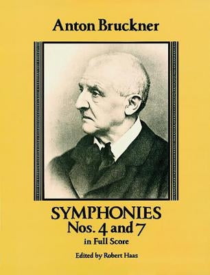 Symphonies Nos. 4 and 7 in Full Score by Bruckner, Anton