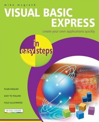 Visual Basic Express in Easy Steps by McGrath, Mike