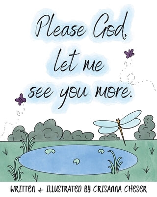 Please God, let me see you more. by Cheser, Crisanna