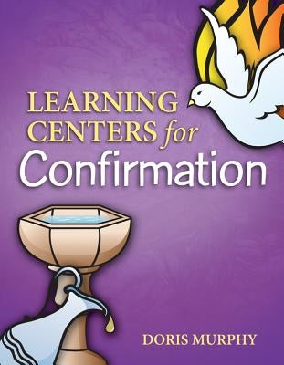 Learning Centers for Confirmation by Murphy, Doris