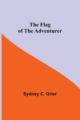 The Flag of the Adventurer by C. Grier, Sydney