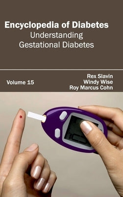Encyclopedia of Diabetes: Volume 15 (Understanding Gestational Diabetes) by Slavin, Rex