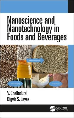 Nanoscience and Nanotechnology in Foods and Beverages by Chelladurai, Vellaichamy