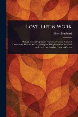 Love, Life & Work by Hubbard, Elbert