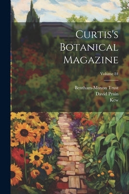 Curtis's Botanical Magazine; Volume 84 by Sir William Jackson Hooker