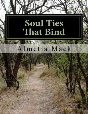 Soul Ties That Bind by Mack, Almetia