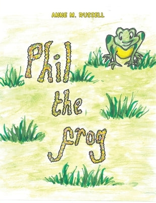 Phil the Frog by Russell, Anne M.
