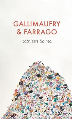 Gallimaufry & Farrago by Balma, Kathleen