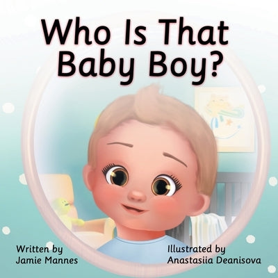 Who's That Baby Boy? by Mannes, Jamie