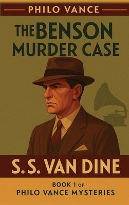 The Benson Murder Case by Van Dine, S. S.