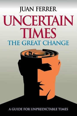 Uncertain Times: The Great Change by Ferrer, Juan
