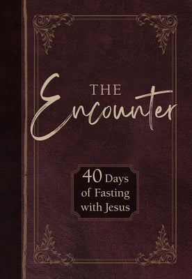 The Encounter: 40 Days of Fasting with Jesus by Rodriguez, Gretchen