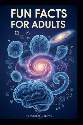 Fun Facts for Adults by Burns, Michael