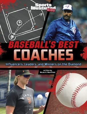 Baseball's Best Coaches: Influencers, Leaders, and Winners on the Diamond by Mansfield, Nicole A.