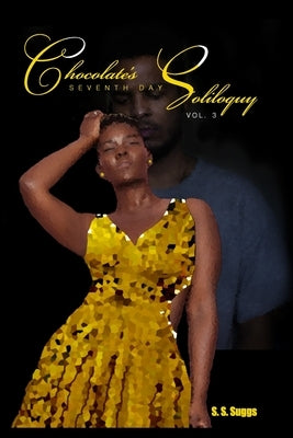 Chocolate's Seventh Day Soliloquy: Vol. 3 by Stubbs, J.