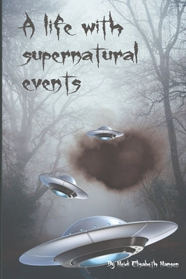 A life with supernatural events by Johansen, Tove Elisabeth
