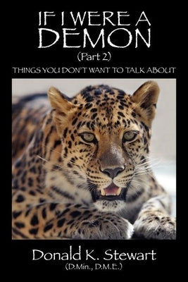 If I Were a Demon (Part 2): Things You Don't Want to Talk about by Stewart Dmin, Donald K.