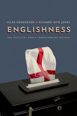 Englishness: The Political Force Transforming Britain by Henderson, Ailsa