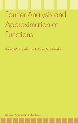 Fourier Analysis and Approximation of Functions by Trigub, Roald M.