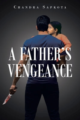 A Father's Vengeance by Sapkota, Chandra