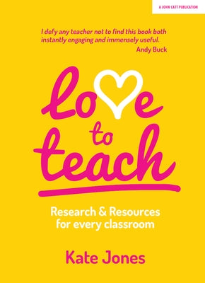 Love to Teach: Research and Resources for Every Classroom by Jones, Kate