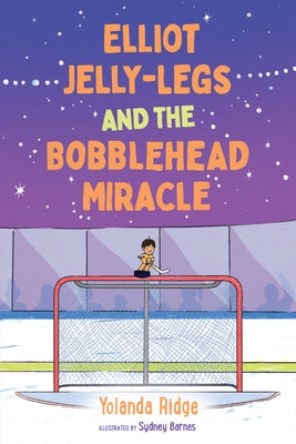 Elliot Jelly-Legs and the Bobblehead Miracle by Ridge, Yolanda