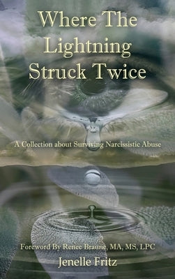 Where the Lightning Struck Twice: A Collection about Surviving Narcissistic Abuse by Fritz, Jenelle