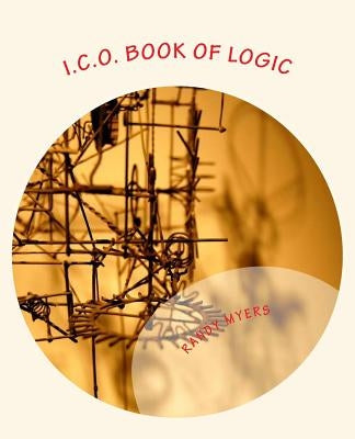 I.C.O. Book of Logic: ICO High IQ Network by Myers, Randy