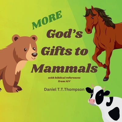 More God's Gifts to Mammals: with biblical references from NIV by Thompson, Daniel T. T.