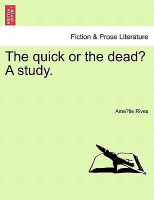 The Quick or the Dead? a Study. by Rives, Amelie