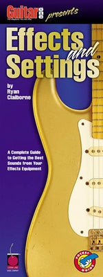 Guitar One Presents Effects and Settings by Claiborne, Ryan