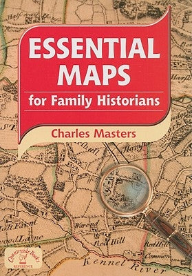 Essential Maps for Family Historians by Masters, Charles