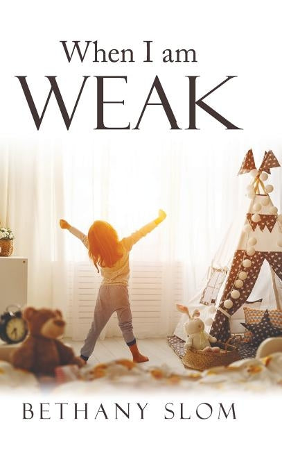When I Am Weak by Slom, Bethany