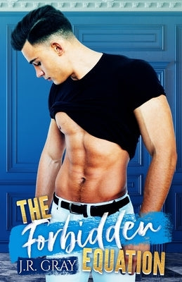 The Forbidden Equation by Gray, J. R.
