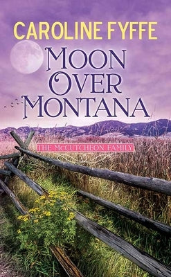 Moon Over Montana: A McCutcheon Family Novel by Fyffe, Caroline