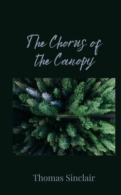 The Chorus of the Canopy by Sinclair, Thomas