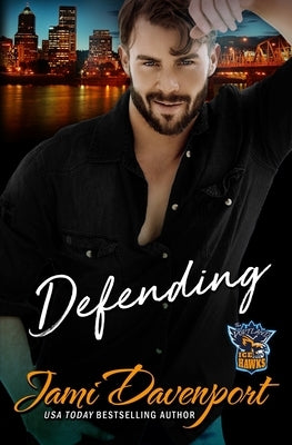 Defending: A Fresh Start Hockey Romance by Davenport, Jami