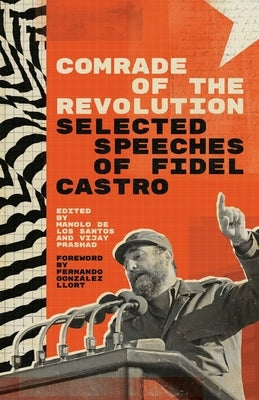 Comrade of the Revolution: Selected Speeches of Fidel Castro by Castro, Fidel