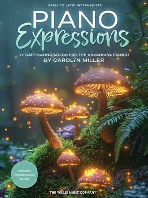 Piano Expressions: 17 Captivating Solos for the Advancing Pianist by Carolyn Miller by Miller, Carolyn