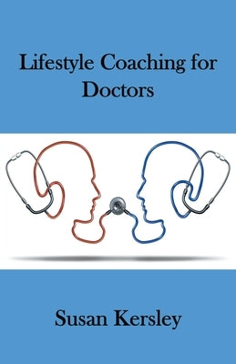 Lifestyle Coaching for Doctors by Kersley, Susan