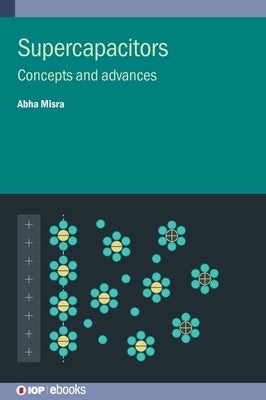 Supercapacitors: Concepts and advances by Misra, Abha