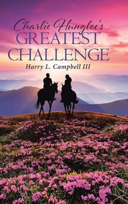 Charlie Hungloe's Greatest Challenge by L. Campbell, Harry, III