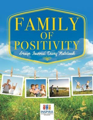 Family of Positivity Group Journal Diary Notebook by Inspira Journals, Planners &. Notebooks